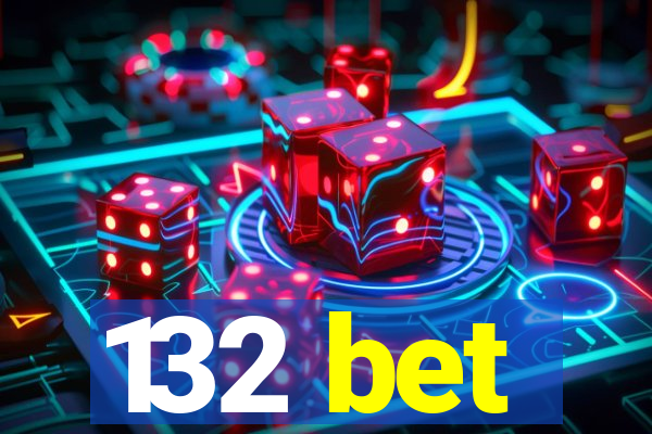 132 bet